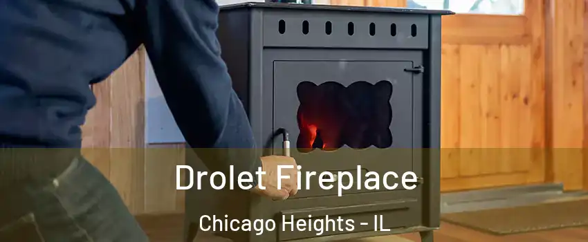  Drolet Fireplace Chicago Heights - IL