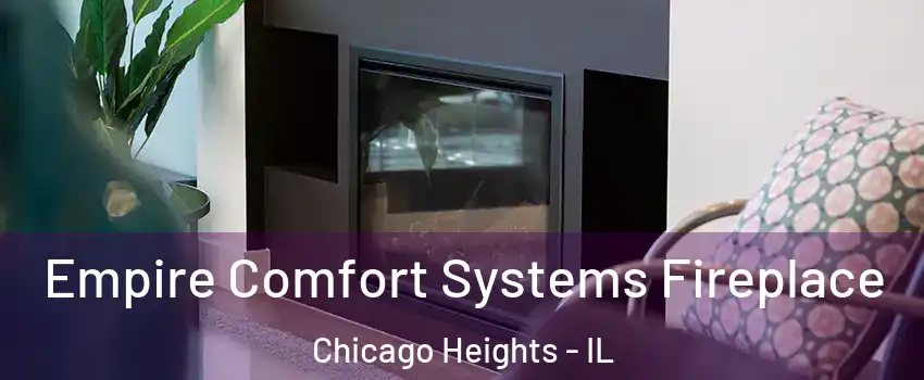  Empire Comfort Systems Fireplace Chicago Heights - IL