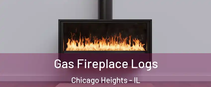  Gas Fireplace Logs Chicago Heights - IL